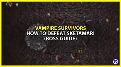 how to beat sketamari|How to defeat Sketamari in Vampire Survivors